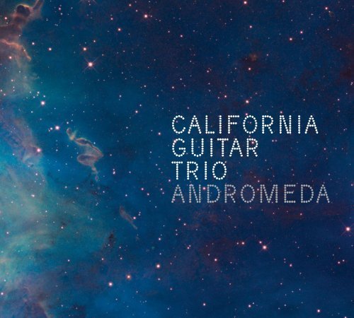 California Guitar Trio Andromeda California Guitar Trio Andromeda