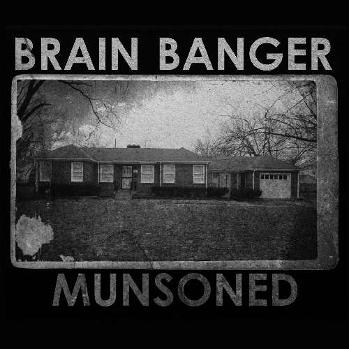 Brain Banger release Munsoned EP on Hawthorne Street Records Barin Banger Munsoned EP Cover