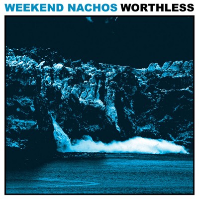 Weekend Nachos - Worthless LP Weekend Nachos - Worthless LP