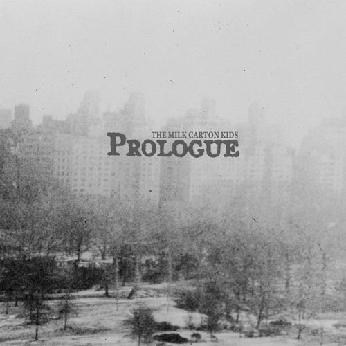 Milk Carton Kids - Prolouge Milk Carton Kids - Prolouge