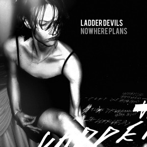 Ladder Devils - Nowhere Plans LP