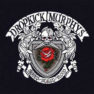 Dropkick Murphys Signed And Sealed In Blood