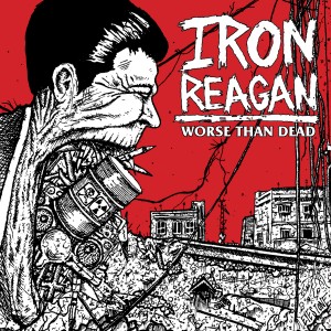 Iron Reagan Worse Than Dead