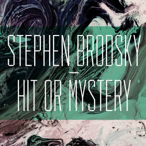 stephen-brodsky-hit-or-mystery